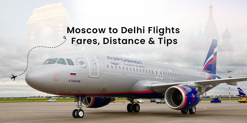 Delhi to Moscow Flight