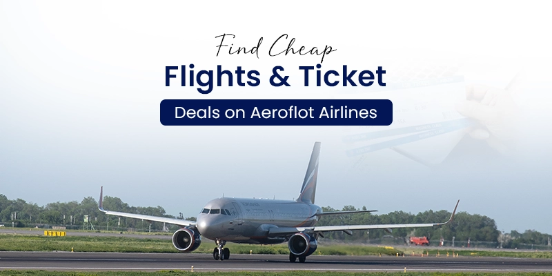 Book Cheap Aeroflot Flights to Russia