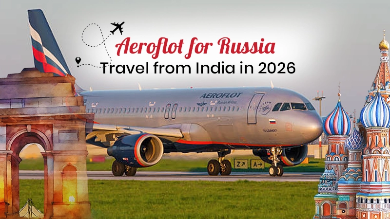 Aeroflot for Russia Travel from India in 2026